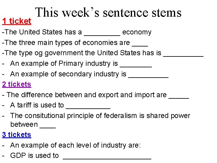1 ticket This week’s sentence stems -The United States has a _____ economy -The