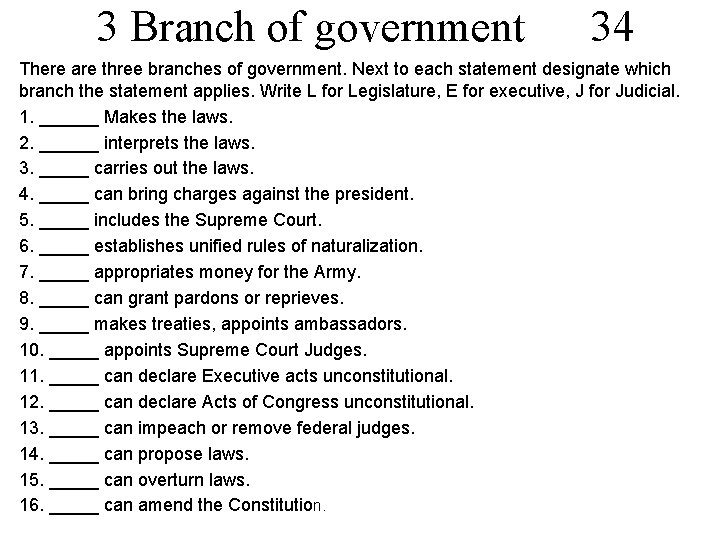 3 Branch of government 34 There are three branches of government. Next to each