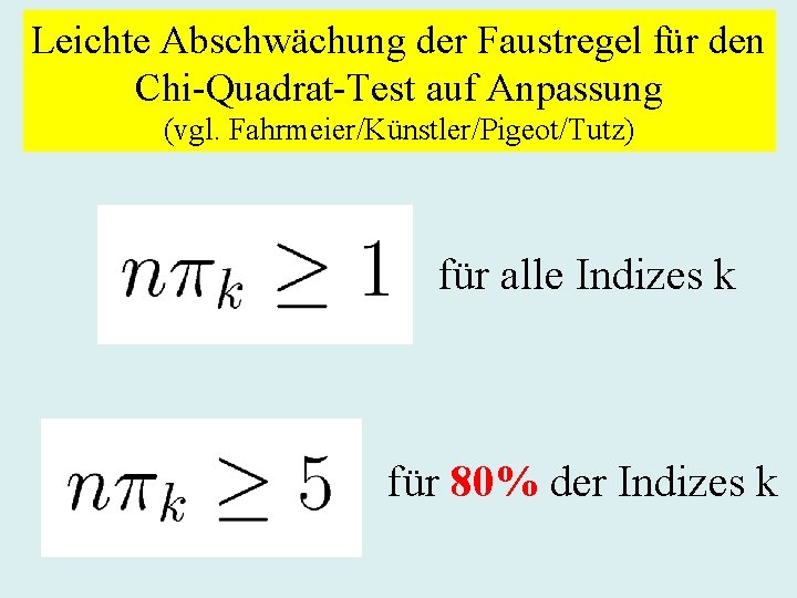 Leichte Abschwächung der Faustregel für den Chi-Quadrat-Test auf Anpassung (vgl. Fahrmeier/Künstler/Pigeot/Tutz) für alle Indizes