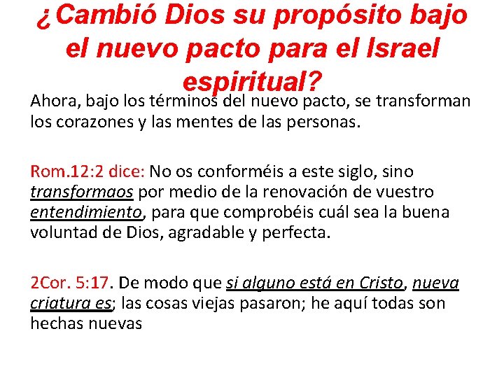 ¿Cambió Dios su propósito bajo el nuevo pacto para el Israel espiritual? Ahora, bajo