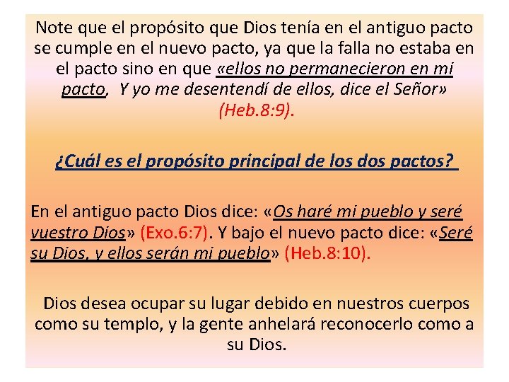 Note que el propósito que Dios tenía en el antiguo pacto se cumple en