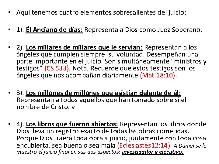  • Aquí tenemos cuatro elementos sobresalientes del juicio: • 1). Él Anciano de