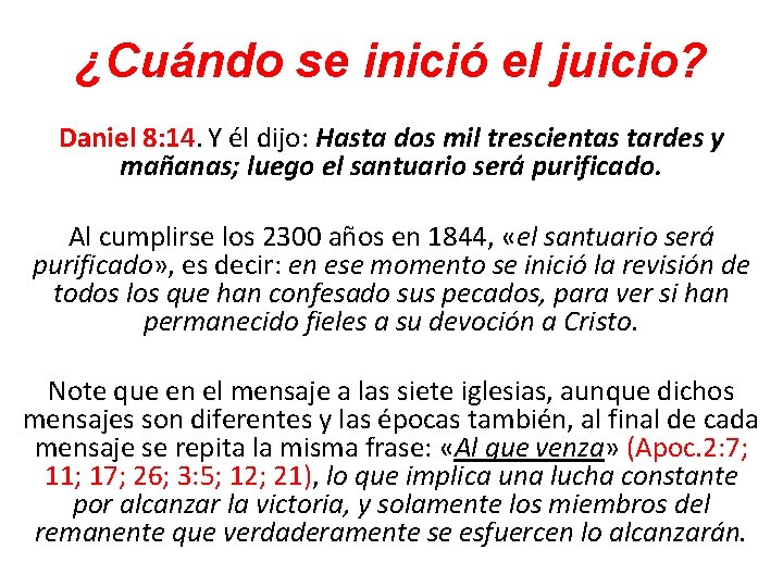 ¿Cuándo se inició el juicio? Daniel 8: 14. Y él dijo: Hasta dos mil