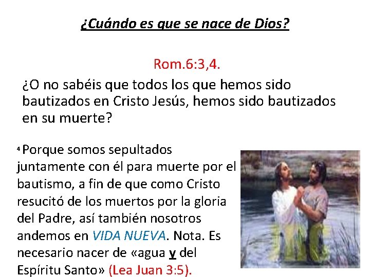 ¿Cuándo es que se nace de Dios? Rom. 6: 3, 4. ¿O no sabéis