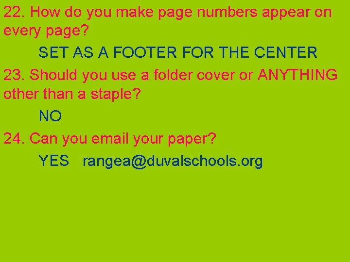22. How do you make page numbers appear on every page? SET AS A