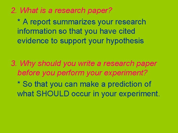 2. What is a research paper? * A report summarizes your research information so