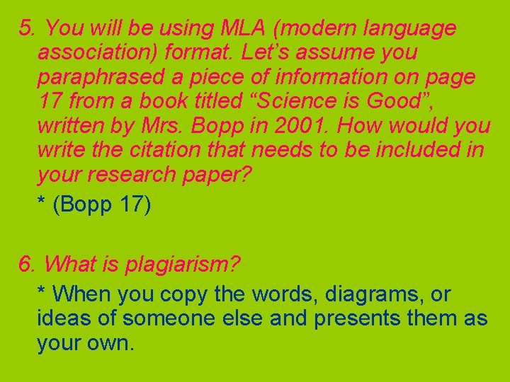 5. You will be using MLA (modern language association) format. Let’s assume you paraphrased