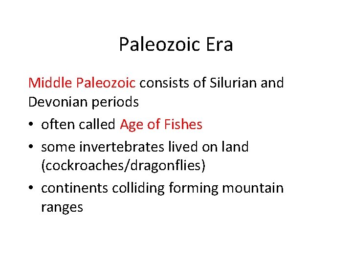 Paleozoic Era Middle Paleozoic consists of Silurian and Devonian periods • often called Age