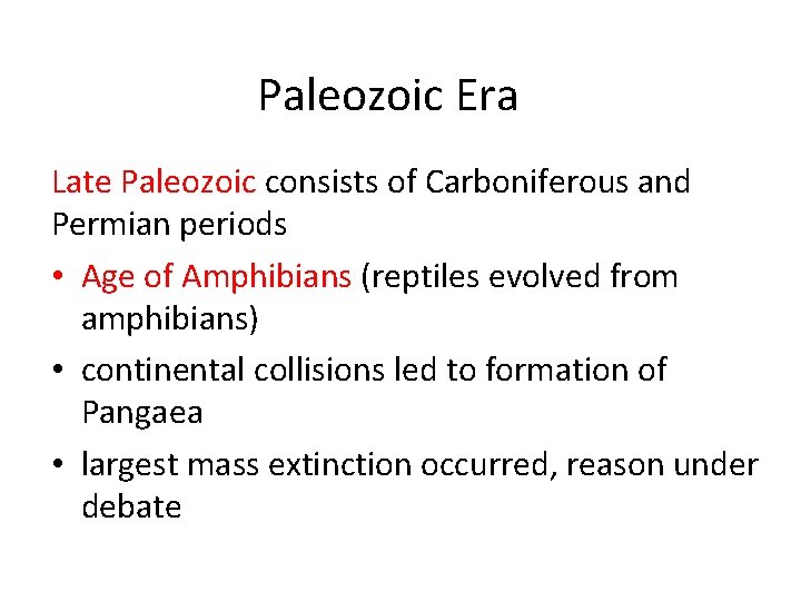 Paleozoic Era Late Paleozoic consists of Carboniferous and Permian periods • Age of Amphibians