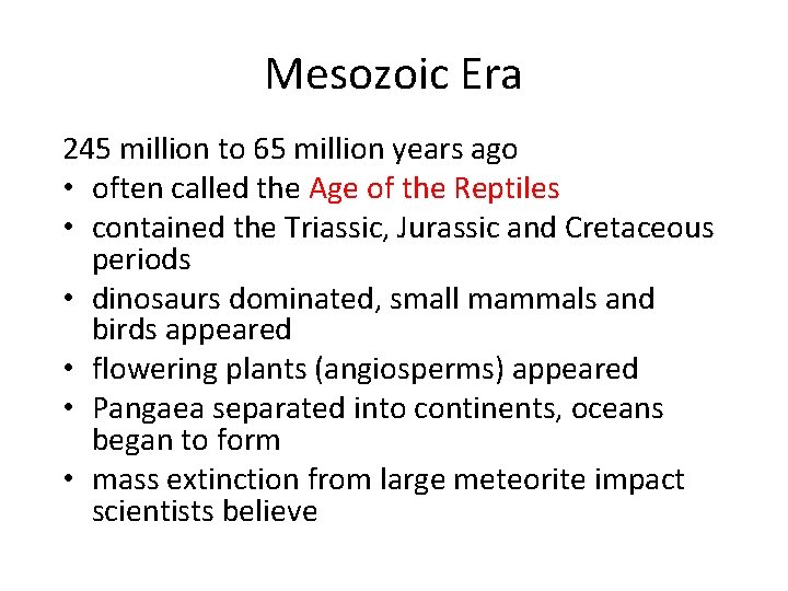 Mesozoic Era 245 million to 65 million years ago • often called the Age