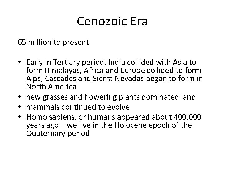 Cenozoic Era 65 million to present • Early in Tertiary period, India collided with