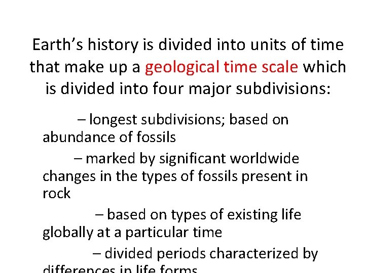 Earth’s history is divided into units of time that make up a geological time