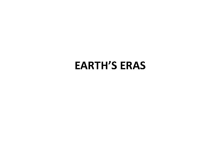 EARTH’S ERAS 