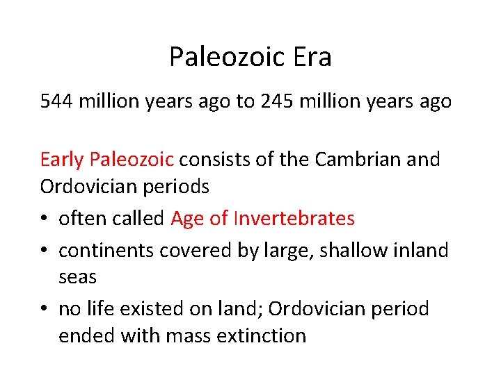 Paleozoic Era 544 million years ago to 245 million years ago Early Paleozoic consists