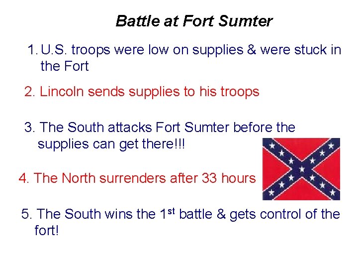 Battle at Fort Sumter 1. U. S. troops were low on supplies & were