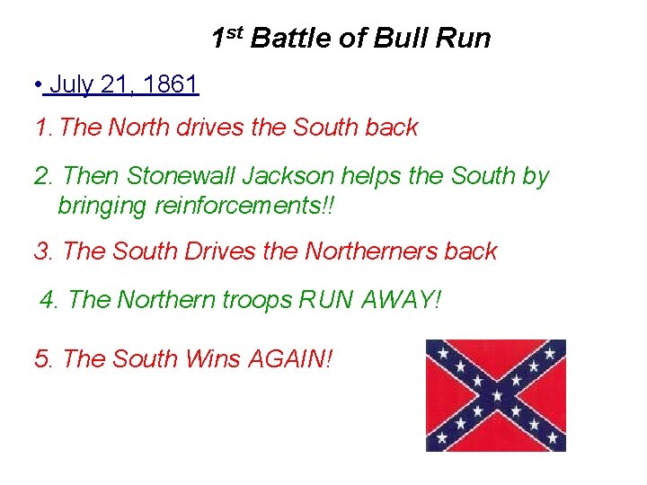 1 st Battle of Bull Run • July 21, 1861 1. The North drives