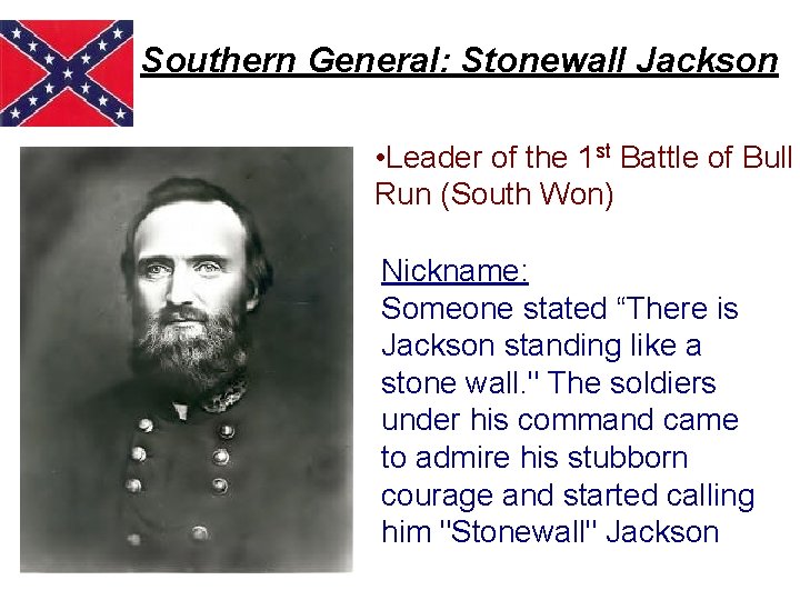 Southern General: Stonewall Jackson • Leader of the 1 st Battle of Bull Run