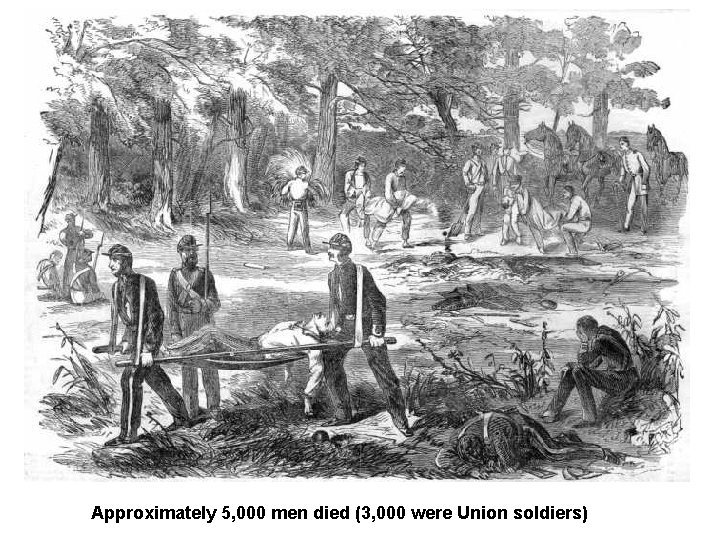 Approximately 5, 000 men died (3, 000 were Union soldiers) 