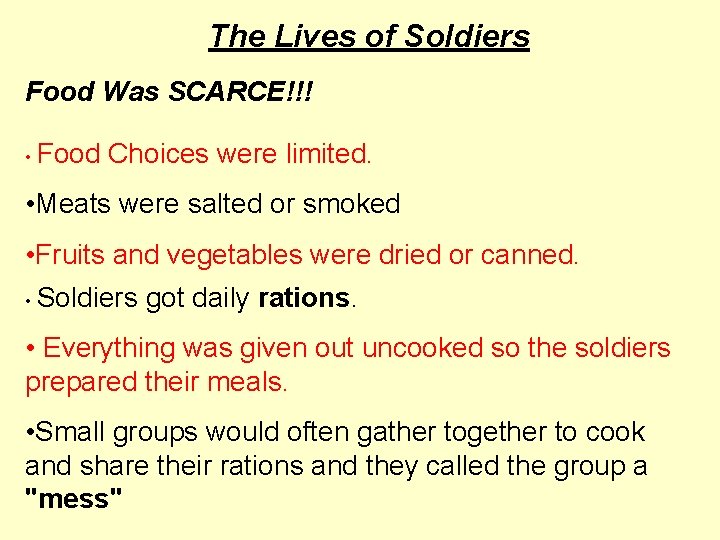 The Lives of Soldiers Food Was SCARCE!!! • Food Choices were limited. • Meats