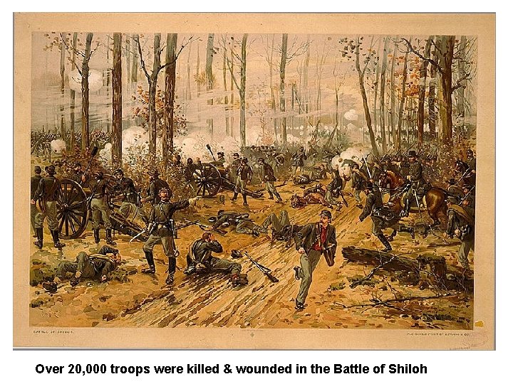 Over 20, 000 troops were killed & wounded in the Battle of Shiloh 