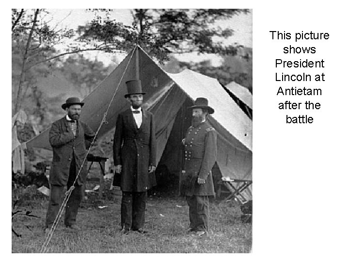 This picture shows President Lincoln at Antietam after the battle 