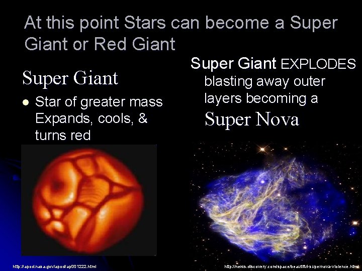 At this point Stars can become a Super Giant or Red Giant Super Giant