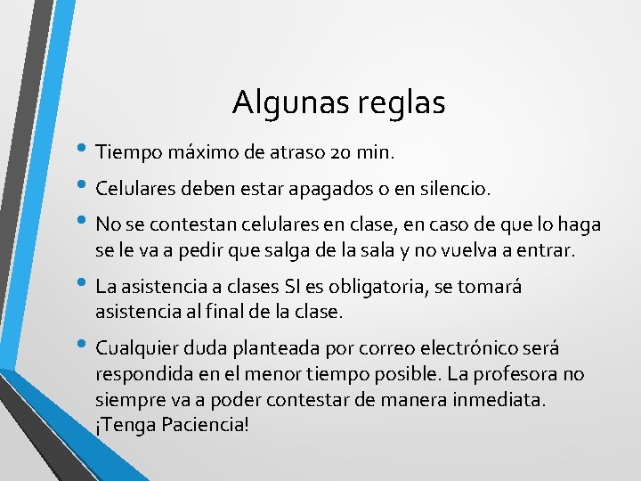 Algunas reglas • Tiempo máximo de atraso 20 min. • Celulares deben estar apagados Algunas reglas • Tiempo máximo de atraso 20 min. • Celulares deben estar apagados