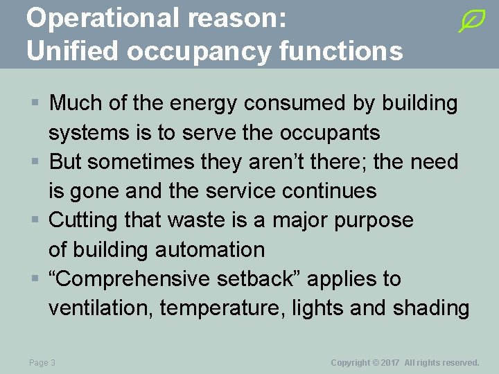 Operational reason: Unified occupancy functions § Much of the energy consumed by building systems
