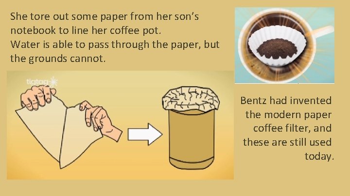 She tore out some paper from her son’s notebook to line her coffee pot.