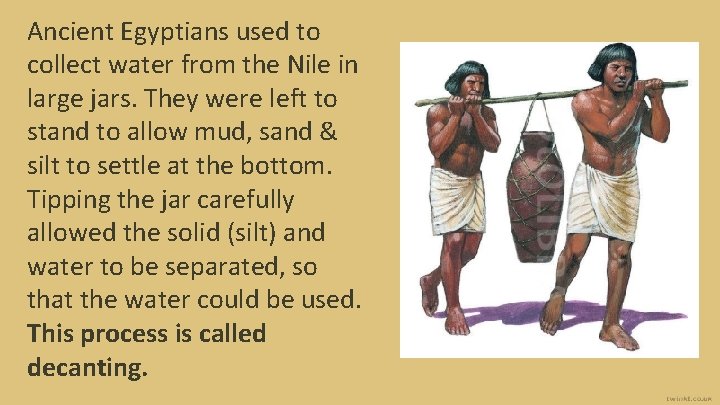 Ancient Egyptians used to collect water from the Nile in large jars. They were