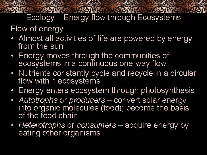 Ecology – Energy flow through Ecosystems Flow of energy • Almost all activities of