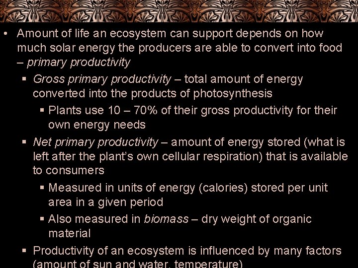  • Amount of life an ecosystem can support depends on how much solar