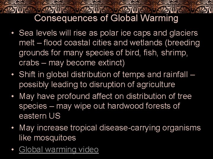 Consequences of Global Warming • Sea levels will rise as polar ice caps and