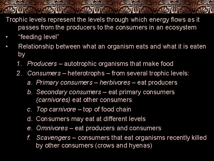 Trophic levels represent the levels through which energy flows as it passes from the