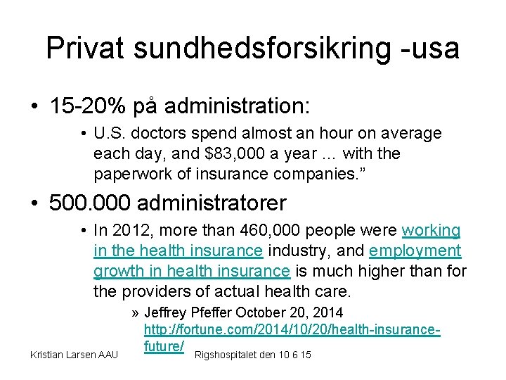 Privat sundhedsforsikring -usa • 15 -20% på administration: • U. S. doctors spend almost