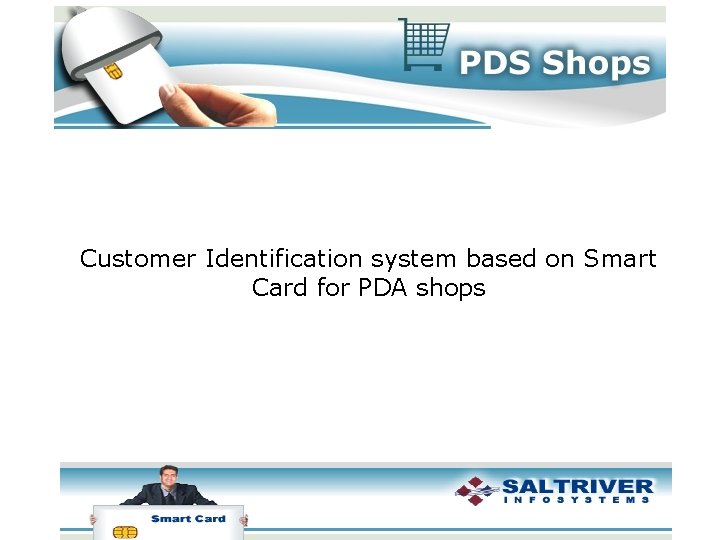 Customer Identification system based on Smart Card for PDA shops 