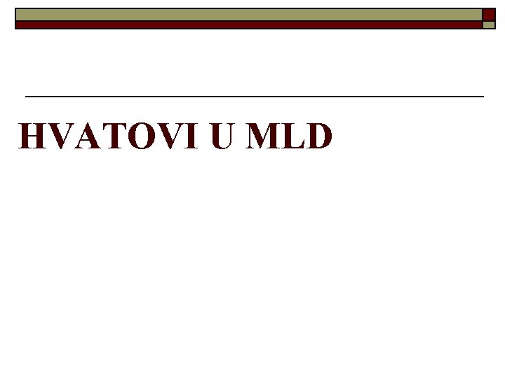 HVATOVI U MLD HVATOVI U MLD