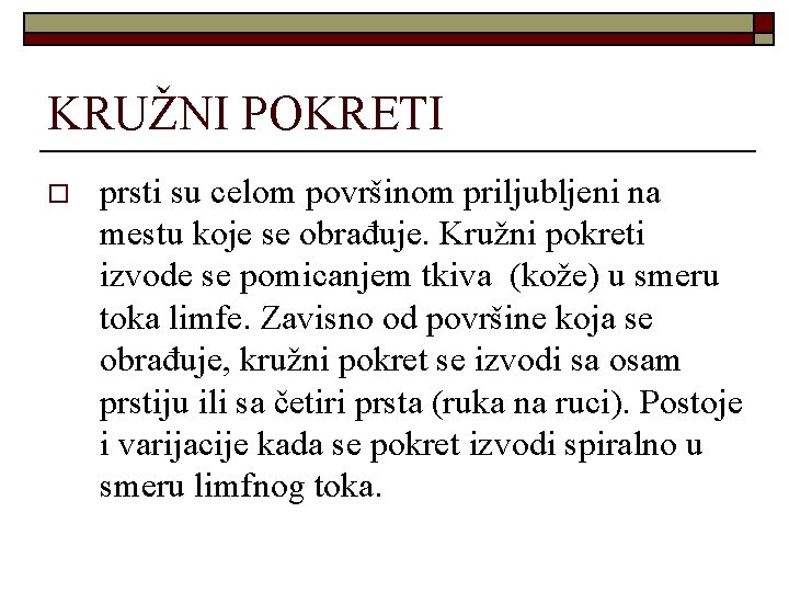 KRUŽNI POKRETI o prsti su celom površinom priljubljeni na mestu koje se obrađuje. Kružni KRUŽNI POKRETI o prsti su celom površinom priljubljeni na mestu koje se obrađuje. Kružni