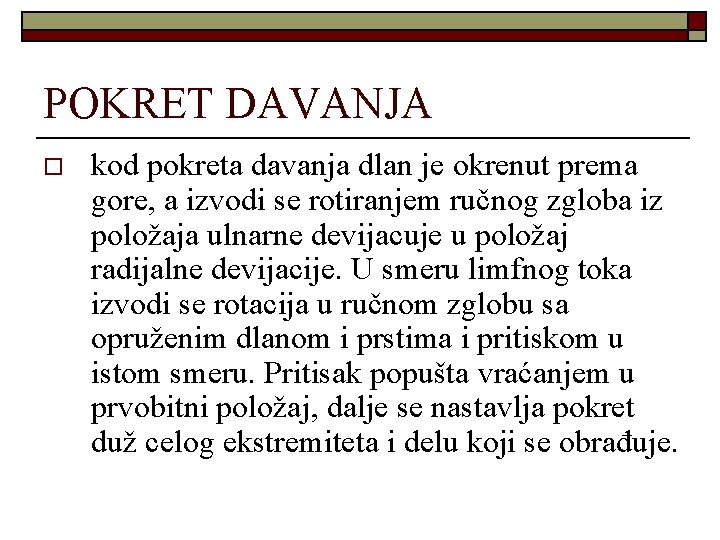 POKRET DAVANJA o kod pokreta davanja dlan je okrenut prema gore, a izvodi se POKRET DAVANJA o kod pokreta davanja dlan je okrenut prema gore, a izvodi se