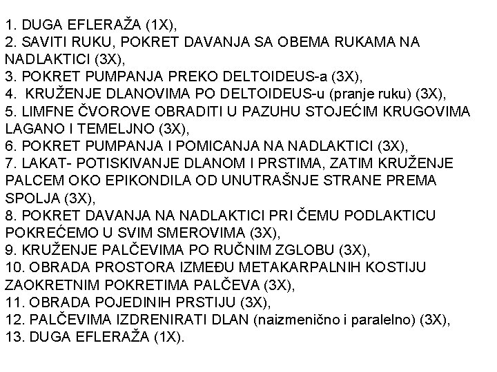 1. DUGA EFLERAŽA (1 X), 2. SAVITI RUKU, POKRET DAVANJA SA OBEMA RUKAMA NA 1. DUGA EFLERAŽA (1 X), 2. SAVITI RUKU, POKRET DAVANJA SA OBEMA RUKAMA NA
