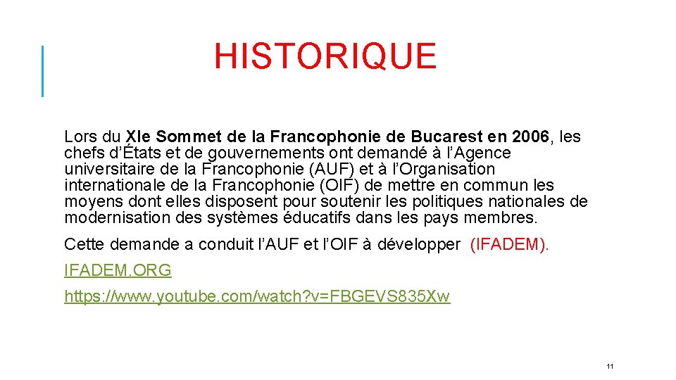 HISTORIQUE Lors du XIe Sommet de la Francophonie de Bucarest en 2006, les chefs
