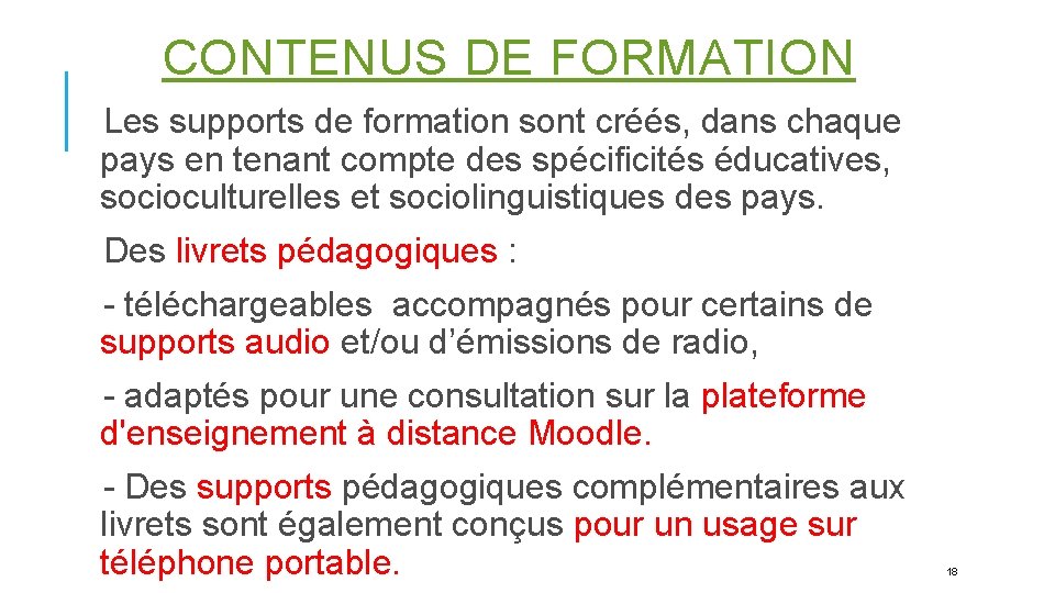 CONTENUS DE FORMATION Les supports de formation sont créés, dans chaque pays en tenant