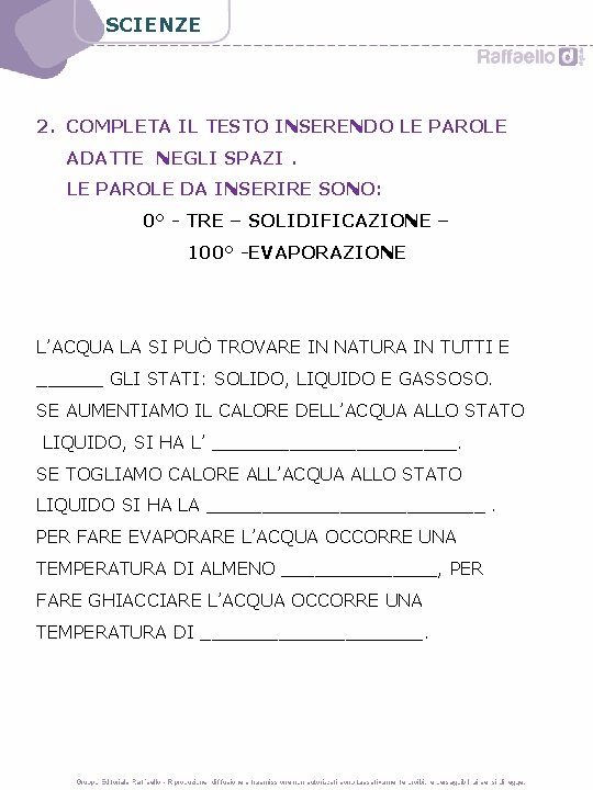 SCIENZE 2. COMPLETA IL TESTO INSERENDO LE PAROLE ADATTE NEGLI SPAZI. LE PAROLE DA