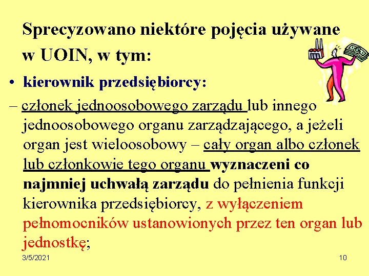 Sprecyzowano niektóre pojęcia używane w UOIN, w tym: • kierownik przedsiębiorcy: – członek jednoosobowego