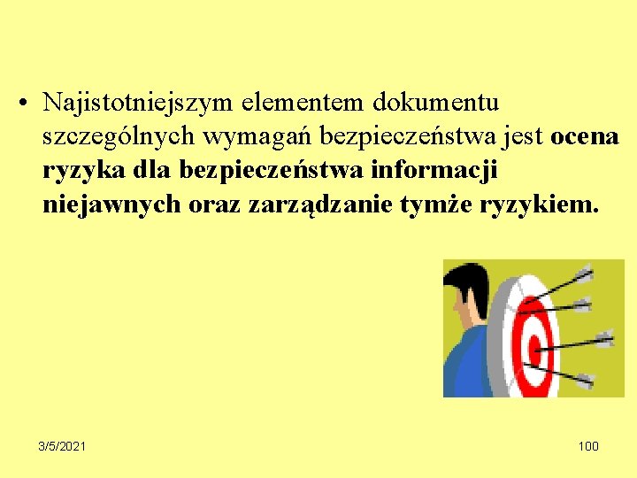  • Najistotniejszym elementem dokumentu szczególnych wymagań bezpieczeństwa jest ocena ryzyka dla bezpieczeństwa informacji