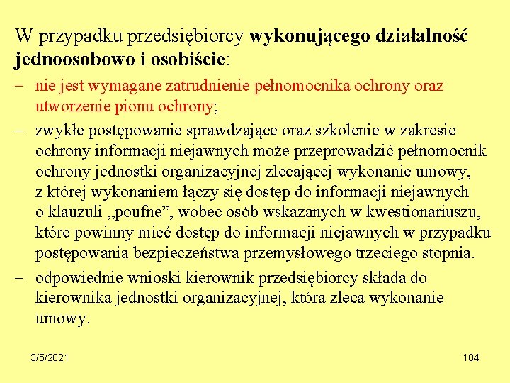 W przypadku przedsiębiorcy wykonującego działalność jednoosobowo i osobiście: nie jest wymagane zatrudnienie pełnomocnika ochrony