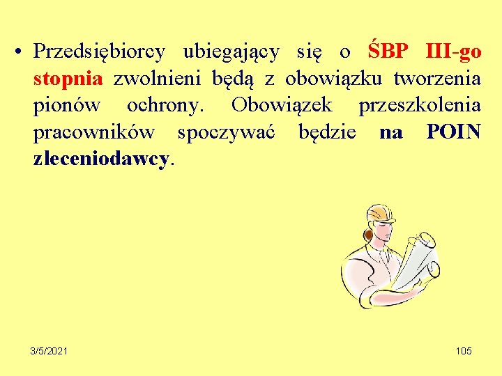  • Przedsiębiorcy ubiegający się o ŚBP III-go stopnia zwolnieni będą z obowiązku tworzenia