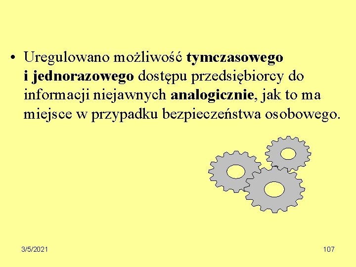  • Uregulowano możliwość tymczasowego i jednorazowego dostępu przedsiębiorcy do informacji niejawnych analogicznie, jak