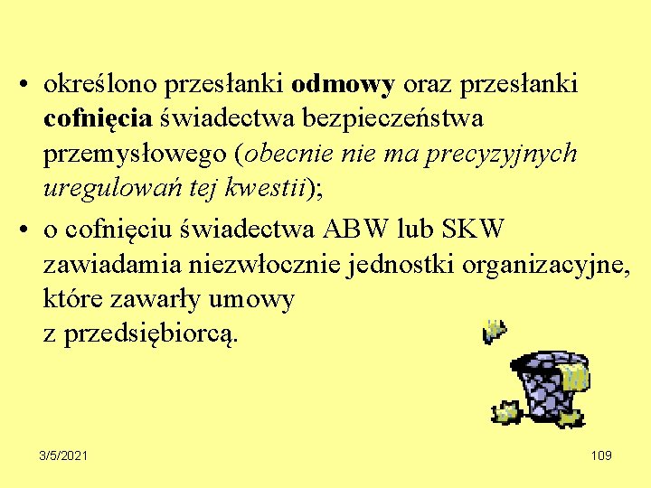  • określono przesłanki odmowy oraz przesłanki cofnięcia świadectwa bezpieczeństwa przemysłowego (obecnie ma precyzyjnych