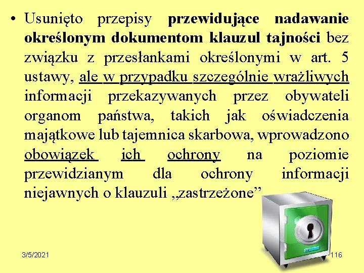  • Usunięto przepisy przewidujące nadawanie określonym dokumentom klauzul tajności bez związku z przesłankami